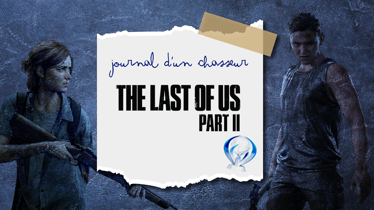 Journal d&rsquo;un chasseur – The Last Of Us Part&nbsp;II